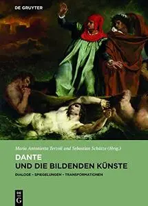 Dante und die bildenden Künste: Dialoge – Spiegelungen – Transformationen Herausgegeben