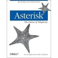 Asterisk: The Future of Telephony
