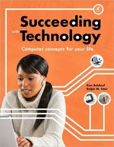 Succeeding with Technology: Computer Concepts for Your Life, 4th Edition (repost)