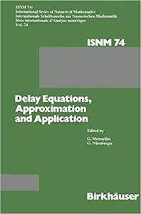 Delay Equations, Approximation and Application: International Symposium at the University of Mannheim