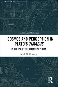 Cosmos and Perception in Plato’s Timaeus: In the Eye of the Cognitive Storm