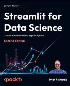 Streamlit for Data Science: Create interactive data apps in Python, 2nd Edition