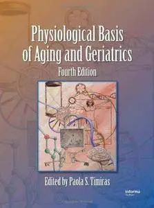Physiological Basis of Aging and Geriatrics (4th Edition) (Repost)