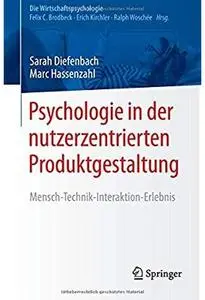 Psychologie in der nutzerzentrierten Produktgestaltung: Mensch-Technik-Interaktion-Erlebnis [Repost]