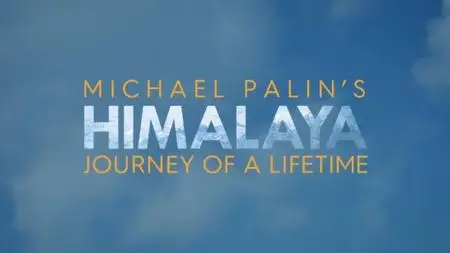 BBC - Michael Palin's Himalaya: Journey of a Lifetime (2020)