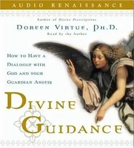 Divine Guidance: How to Have a Dialogue with God and Your Guardian Angels (Audiobook) 