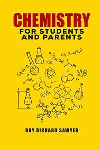 Chemistry for Students and Parents: Key chemistry concepts, problems and solutions