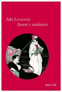 Ada Leverson - Amori e malintesi