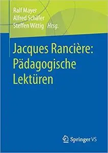 Jacques Rancière: Pädagogische Lektüren