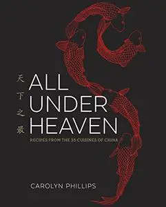 All Under Heaven: Recipes from the 35 Cuisines of China (Repost)