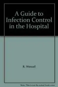 A Guide to Infection Control in the Hospital