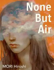 «None But Air» by Hiroshi Mori