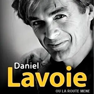 Daniel Lavoie - Ou la route mène - (1975-1997) 2 CD Box (2008)