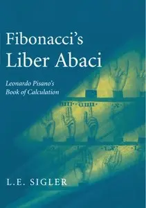 Fibonacci's Liber Abaci: A Translation into Modern English of Leonardo Pisano's Book of Calculation