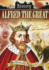 The History Makers: King Alfred the Great