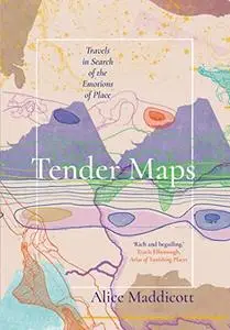 Tender Maps: Travels in Search of the Emotions of Place