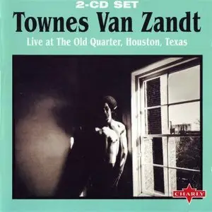 Townes Van Zandt - Live at The Old Quarter, Houston, Texas [2CD]  (1977)