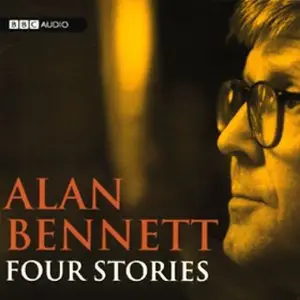 Alan Bennett: Four Stories