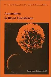 Automation in blood transfusion: Proceedings of the Thirteenth International Symposium on Blood Transfusion, Groningen 1988, or