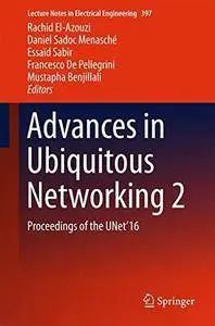Advances in Ubiquitous Networking 2: Proceedings of the UNet'16 (Lecture Notes in Electrical Engineering)