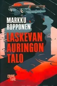 «Laskevan auringon talo» by Markku Ropponen