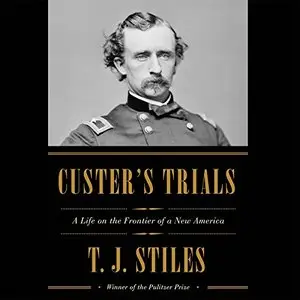 Custer's Trials: A Life on the Frontier of a New America [Audiobook]