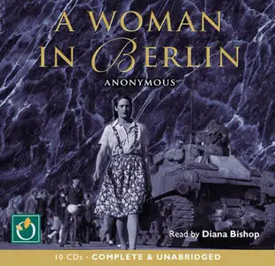 A Woman in Berlin (A Wartime Diary of the Russian Occupation)