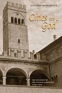 Cities of God: The Religion of The Italian Communes – 1125-1325