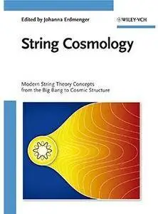 String Cosmology: Modern String Theory Concepts from the Big Bang to Cosmic Structure [Repost]