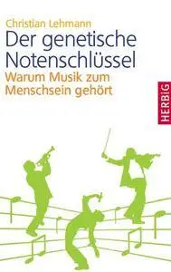 Der genetische Notenschlüssel: Warum Musik zum Menschsein gehört