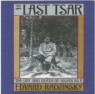 The Last Tsar: The Life and Death of Nicholas II