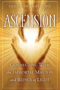 Ascension: Connecting With the Immortal Masters and Beings of Light (repost)