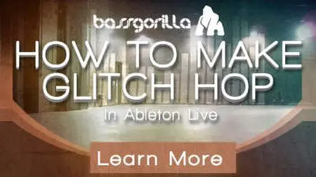Bassgorilla - How To Make Glitch Hop In Ableton Live