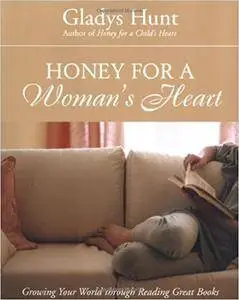 Honey for a Woman's Heart: Growing Your World through Reading Great Books