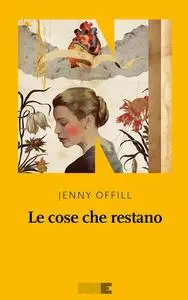 Jenny Offill - Le cose che restano