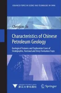 Characteristics of Chinese Petroleum Geology: Geological Features and Exploration Cases of Stratigraphic, Foreland...