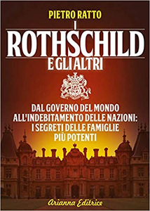 I Rothschild e gli altri. Dal governo del mondo all'indebitamento delle nazioni - Pietro Ratto