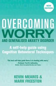 Overcoming Worry and Generalised Anxiety Disorder (Overcoming), 2nd Edition