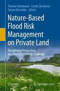 Nature Based Flood Risk Management on Private Land Disciplinary Perspectives on a Multidisciplina...