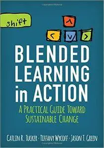 Blended Learning in Action: A Practical Guide Toward Sustainable Change