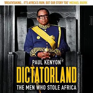 Dictatorland: The Men Who Stole Africa [Audiobook]