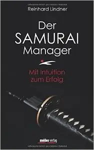 Der Samurai-Manager: Mit Intuition zum Erfolg