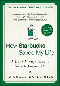 How Starbucks Saved My Life: A Son of Privilege Learns to Live Like Everyone Else