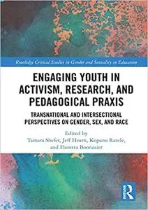 Engaging Youth in Activism, Research and Pedagogical Praxis: Transnational and Intersectional Perspectives on Gender, Se