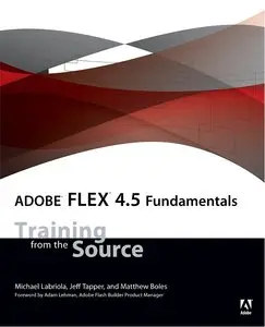 Adobe Flex 4.5 Fundamentals: Training from the Source