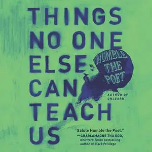 «Things No One Else Can Teach Us: Turning Losses Into Lessons» by Humble the Poet