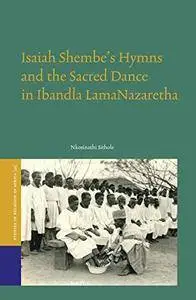 Isaiah Shembe S Hymns and the Sacred Dance in Ibandla Lamanazaretha (repost)