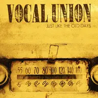 The Vocal Union - Just Like The Old Days (2007)