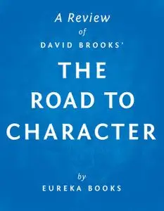 «The Road to Character by David Brooks | A Review» by Eureka Books