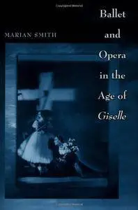 Ballet and Opera in the Age of "Giselle" (Princeton Studies in Opera)